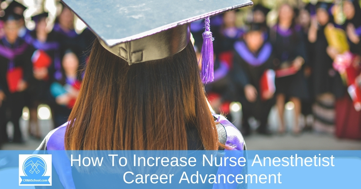 How To Increase Nurse Anesthetist Career Advancement Crna School 